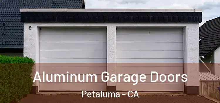  Aluminum Garage Doors Petaluma - CA