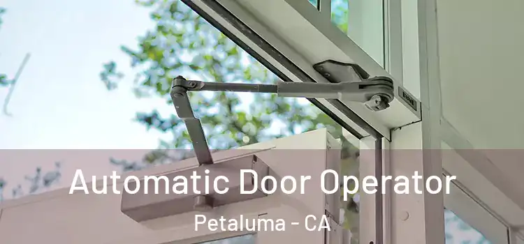 Automatic Door Operator Petaluma - CA