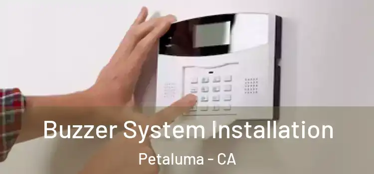 Buzzer System Installation Petaluma - CA