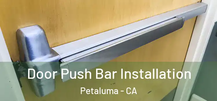 Door Push Bar Installation Petaluma - CA