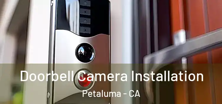  Doorbell Camera Installation Petaluma - CA
