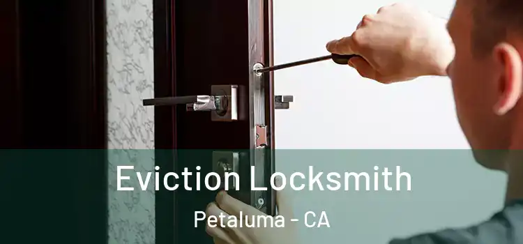 Eviction Locksmith Petaluma - CA