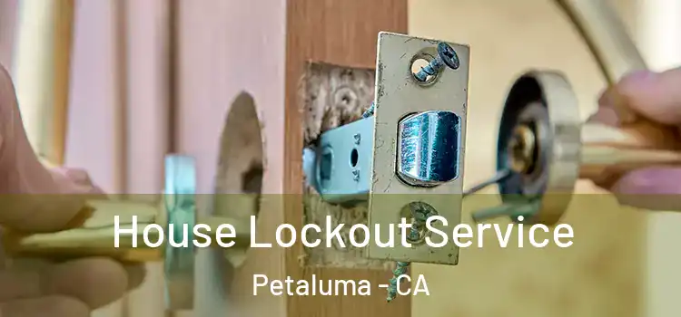 House Lockout Service Petaluma - CA