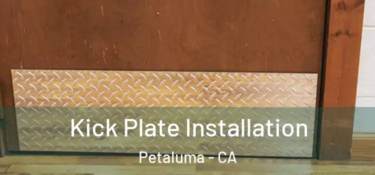 Kick Plate Installation Petaluma - CA