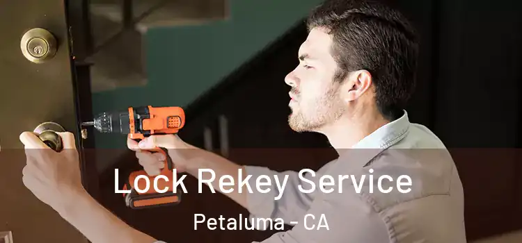 Lock Rekey Service Petaluma - CA
