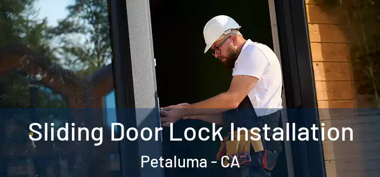 Sliding Door Lock Installation Petaluma - CA