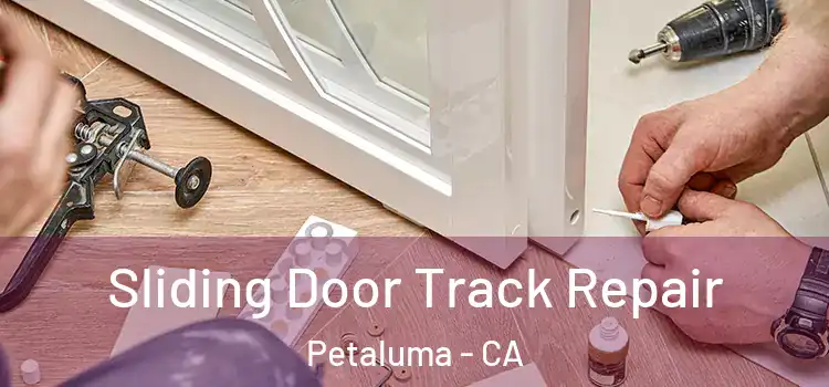 Sliding Door Track Repair Petaluma - CA